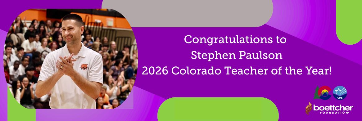 Congratulations to Stephen Paulson 2026 Colorado Teacher of the Year! Colorado logo CDE logo
