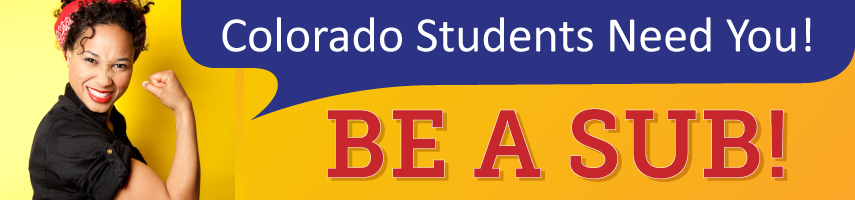 Colorado Students Need You! Be A Sub!