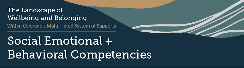 The Landscape of Wellbeing and Belonging — In Colorado's MTSS Systems - Social Emotional Behavioral Competencies